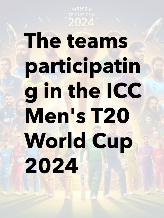 The teams participating in the ICC Men’s T20 World Cup 2024